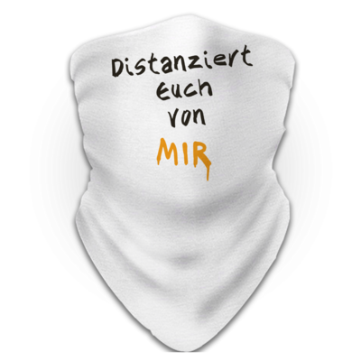 Motiv: Schlauchtuch - Distanziert Euch - bestimme auf Wunsch Details wie Produkt, Grösse, Farbe und Position selbst ! Motiv: Schlauchtuch - Distanziert Euch