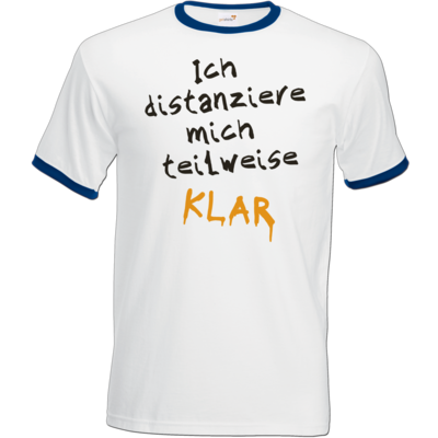 Motiv: T-Shirt Ringer - Ich distanziere mich teilweise klar - bestimme auf Wunsch Details wie Produkt, Grösse, Farbe und Position selbst ! Motiv: T-Shirt Ringer - Ich distanziere mich teilweise klar