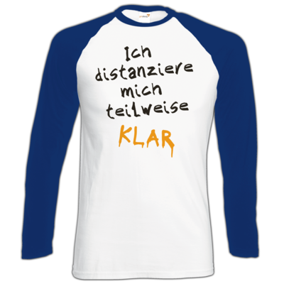 Motiv: Longsleeve Baseball T - Ich distanziere mich teilweise klar - bestimme auf Wunsch Details wie Produkt, Grösse, Farbe und Position selbst ! Motiv: Longsleeve Baseball T - Ich distanziere mich teilweise klar