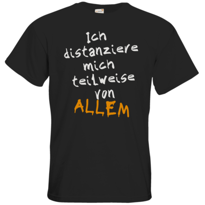 Motiv: T-Shirt Premium FAIR WEAR - Ich distanziere mich teilweise von allem - bestimme auf Wunsch Details wie Produkt, Grösse, Farbe und Position selbst ! Motiv: T-Shirt Premium FAIR WEAR - Ich distanziere mich teilweise von allem