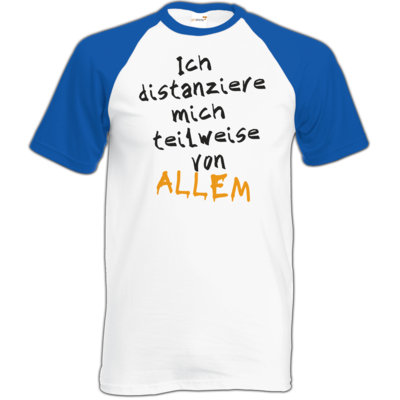 Motiv: TShirt Baseball - Ich distanziere mich teilweise von allem - bestimme auf Wunsch Details wie Produkt, Grösse, Farbe und Position selbst ! Motiv: TShirt Baseball - Ich distanziere mich teilweise von allem