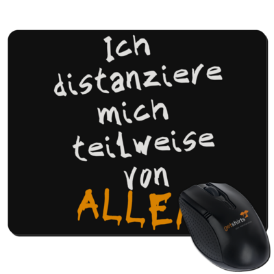 Motiv: Mousepad Textil - Ich distanziere mich teilweise von allem - bestimme auf Wunsch Details wie Produkt, Grösse, Farbe und Position selbst ! Motiv: Mousepad Textil - Ich distanziere mich teilweise von allem