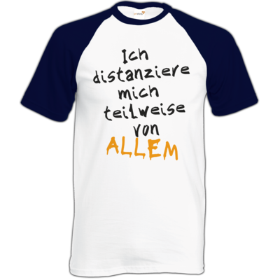Motiv: Baseball-T FAIR WEAR - Ich distanziere mich teilweise von allem - bestimme auf Wunsch Details wie Produkt, Grösse, Farbe und Position selbst ! Motiv: Baseball-T FAIR WEAR - Ich distanziere mich teilweise von allem