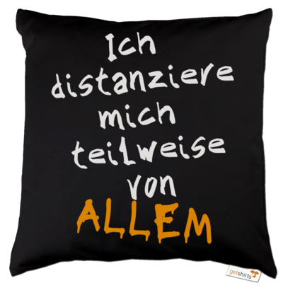 Motiv: Kissen Baumwolle - Ich distanziere mich teilweise von allem - bestimme auf Wunsch Details wie Produkt, Grösse, Farbe und Position selbst ! Motiv: Kissen Baumwolle - Ich distanziere mich teilweise von allem