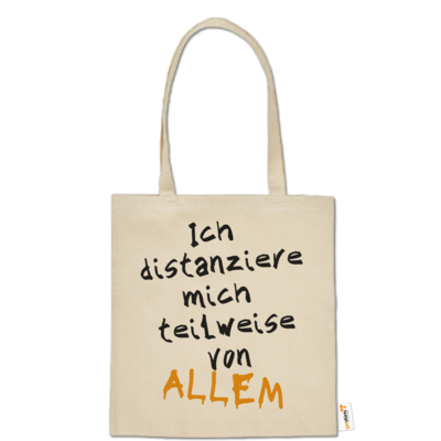 Motiv: Baumwolltasche - Ich distanziere mich teilweise von allem - bestimme auf Wunsch Details wie Produkt, Grösse, Farbe und Position selbst ! Motiv: Baumwolltasche - Ich distanziere mich teilweise von allem
