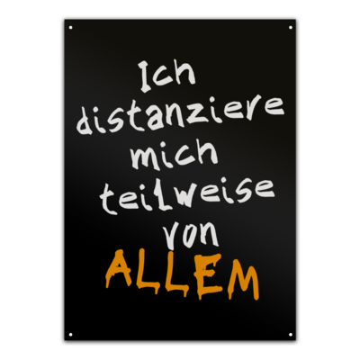 Motiv: Metallschild - Ich distanziere mich teilweise von allem - bestimme auf Wunsch Details wie Produkt, Grösse, Farbe und Position selbst ! Motiv: Metallschild - Ich distanziere mich teilweise von allem