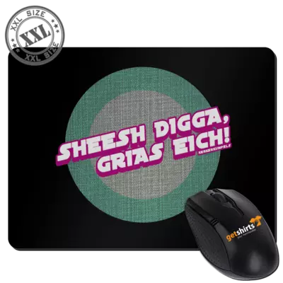 Motiv: XXL Mousepad - Sheesh Digga, Grias eich! - bestimme auf Wunsch Details wie Produkt, Grösse, Farbe und Position selbst ! Motiv: XXL Mousepad - Sheesh Digga, Grias eich!