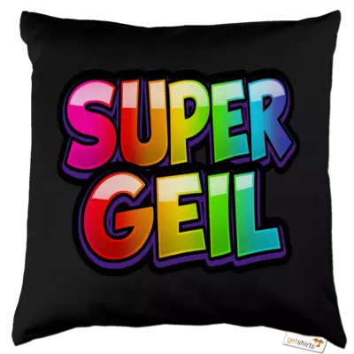 Motiv: Kissen Baumwolle - Super Geil - bestimme auf Wunsch Details wie Produkt, Grösse, Farbe und Position selbst ! Motiv: Kissen Baumwolle - Super Geil