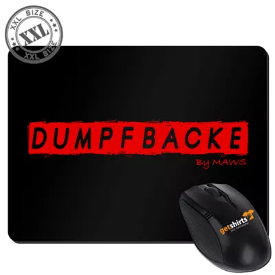 Motiv: XXL Mousepad - Dumpfbacke By MAWS - bestimme auf Wunsch Details wie Produkt, Grösse, Farbe und Position selbst ! Motiv: XXL Mousepad - Dumpfbacke By MAWS