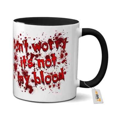 Motiv: Tasse farbig - Dont worry its not my blood 