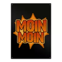 Motiv: Metallschild - Moin Moin - bestimme auf Wunsch Details wie Produkt, Grösse, Farbe und Position selbst ! Motiv: Metallschild - Moin Moin