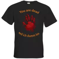 Motiv: T-Shirt Premium FAIR WEAR - You are dead - Finger - weil ich dumm bin - bestimme auf Wunsch Details wie Produkt, Grösse, Farbe und Position selbst ! Motiv: T-Shirt Premium FAIR WEAR - You are dead - Finger - weil ich dumm bin