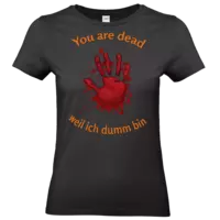 Motiv: T-Shirt Damen Premium FAIR WEAR - You are dead - Finger - weil ich dumm bin - bestimme auf Wunsch Details wie Produkt, Grösse, Farbe und Position selbst ! Motiv: T-Shirt Damen Premium FAIR WEAR - You are dead - Finger - weil ich dumm bin