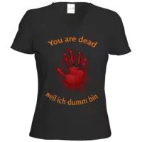 Motiv: T-Shirts Damen V-Neck FAIR WEAR - You are dead - Finger - weil ich dumm bin - bestimme auf Wunsch Details wie Produkt, Grösse, Farbe und Position selbst ! Motiv: T-Shirts Damen V-Neck FAIR WEAR - You are dead - Finger - weil ich dumm bin