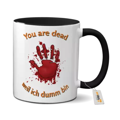 Motiv: Tasse farbig - You are dead - Finger - weil ich dumm bin