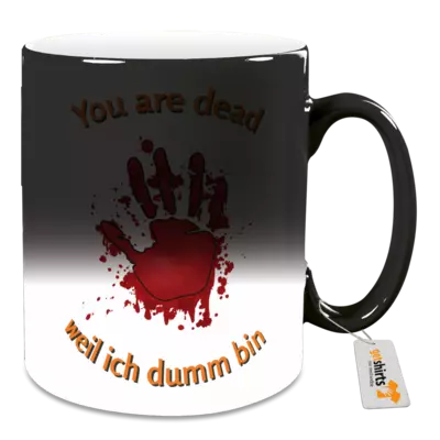 Motiv: Tasse Magic Thermo - You are dead - Finger - weil ich dumm bin